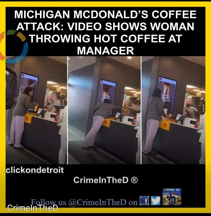 Michigan McDonald’s Customer Throws Hot Coffee at Manager During Heated Argument, Police Identify Suspect
